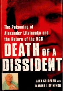 Death of a dissident: the Poisoning of Alexander Litvinenko and the Retum of the KGB.