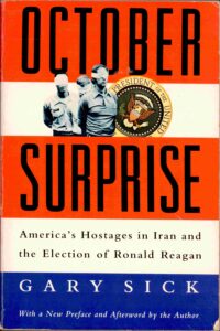 October Surprise: America’s Hostages in Iran and the election of Ronald Reagen.