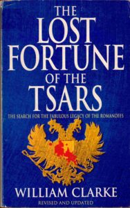 The lost fortune of the Tsars: the search for the Fabulous Legacy of the Romanoffs.