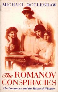 The Romanov Consporacies: the Remanovs and the House of windsor.