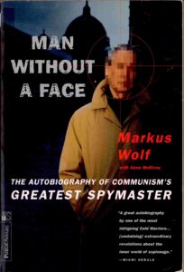Man without a face: the Autobiography of Commenism’s greatest  spymaster.