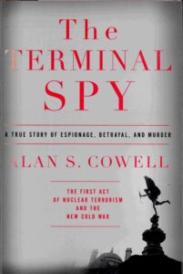 The terminal spy: a true story of espionage, Betrayal, and murder.