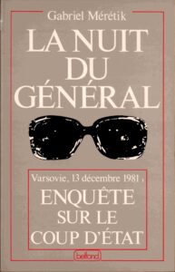 La nuit du general: enquete sur le coup d’etat du 13 démenbre 1981.