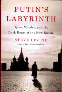 Putin’s Labyrinth: Spies, Murder, and the Dark Heart of the New Russia.