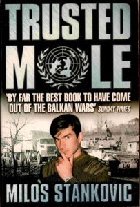Trusted mole: a Soldier’s Journey into Bosnia’s heart of Darkness.