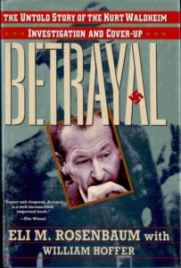 Betrayal: the untold story of the Kurt waldheim Investivation and cover-up.