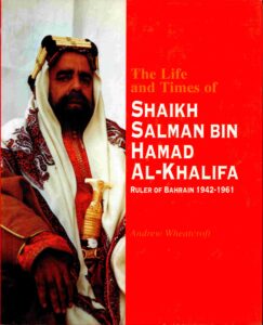 The Life and times of Shaikh Salman Bin Hamad  Al-Khalifa: Ruler of Bahrain 1942-1961