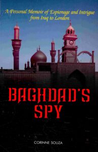 Baghdad’s Spy: a Personal Memoir of Espionage and Intrigue from Rraq to London.