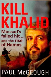 Kill Khalid: Mossad’s failed hit…and the rise of Hamas.