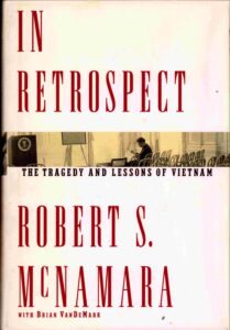 In retrospect: the tragedy and Lessons of Vietnam.