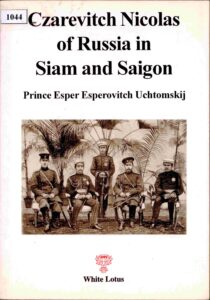 Czarevitch Nicolas of Russia in Siam and Saigon (1891): Prince Esper Esperovitch Uchtomskij.