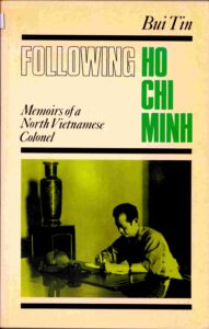 Following Ho Chi Minh: the Memoirs of a north Vietnamese colonel.