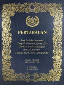 Pertabalan: Seri Paduka Baginda Yang di-Pertuan Agong XII Tuanku syed Sirajuddin Ibni Al-Marhum Tuanku syed Putra Jamalullail.