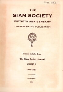 The Siam society: Fiftieth anniversary: Selected articles from the Siem Society Journal Volume II 1929-1953.