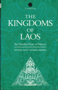 The Kingdoms of Laos: Six Hundred years of history.