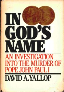 In God’s name: an Investigation in to the murder of Pope John Paul I.