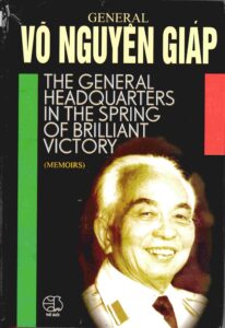 General Vo Nguyen Giap: the General Headquarters in the spring of brilliant victory. (Memoirs)