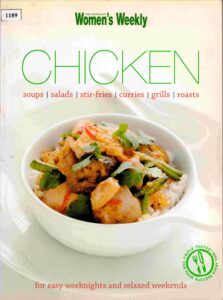 Chicken: soups, Salads, Stir-frie, curries, Grills, roasts: for easy weeknights and relaxed weekends.