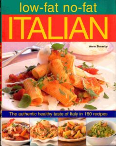 Low fat no-fat: Italian: the authentic health taste of Italy in 160 recipes.
