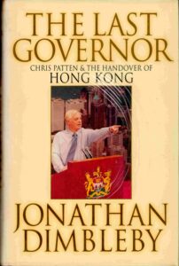 The last governor: Chris Patten & the Handover of Hong Kong.