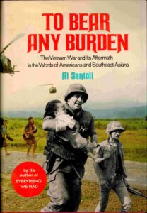 To bear any burden: the Vietnam War and it aftermath in the words of Americans and Southeast Asians.