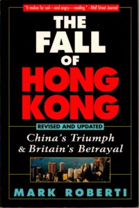 The Fall of Hong Kong: China’striumph and Britain’s betrayal.