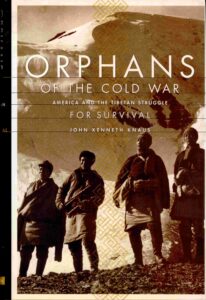 Orphans of the cold war: America and the Tibetan Struggle for survival.