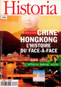 Dossier: Chine Hong Kong L’Histoire du Face-A-Face. Historia No. 607 Juillet 1997