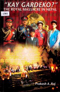 “Kay Gardeko?” The Royal Massacre in Nepal.