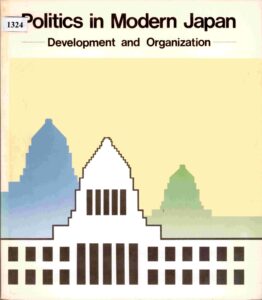 Politics in Modern Japan: Development and Organization.