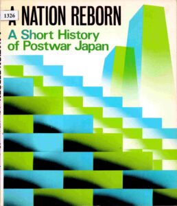 A Nation Reborn: a short history of Postwar Japan.