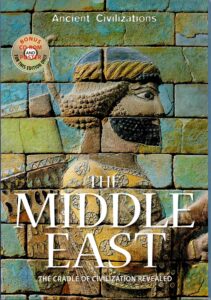 The Middle east: Ancient civilization: the cradle of civilization revealed.