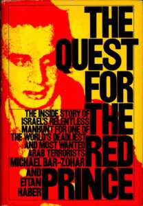 The Quest for the red Prince: the inside story of Israel’s relentless manfunt for one of the world’s deadliest and most wanted…