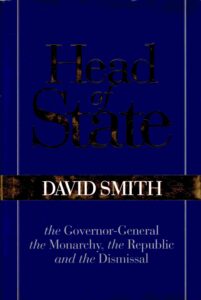 Head of State: the Governor General, the monarchy, the republic and the dismissal.