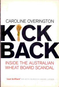 Kick Back: inside the Australian wheat board scandal.