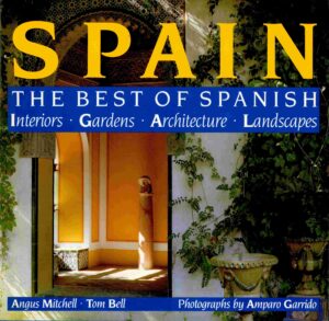 Spain: the best of Spainish: Interiors, Gardens, Architecture, Landscapes.