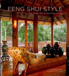 Feng Shui Style: the Asian Art of Gracious living.