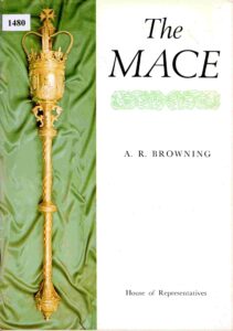 The Mace: a brief history of the Mace and its use in the house of Commons, the house of Representatives, the Australian States, and Papua New Guinea.