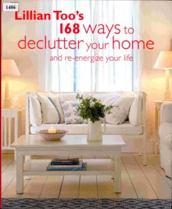 Lillian Too’s 168 way to declutter your home and re-energize your life.