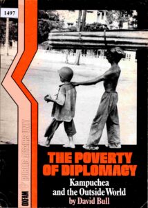 The poverty of diplomacy: Kampuchea and the outside world.