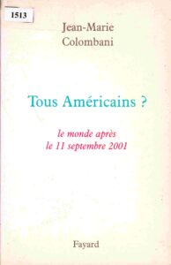 Tous Américains?: Le monde apres le 11 Septembre 2001.