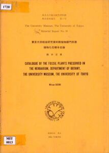 Catalogue of the Fossil Plants Preserved in the Herbarium, Department of Botany, The University Museum, The University of Tokyo, Material Report No.10