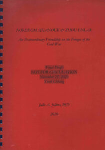 Norodom Sihanouk & Zhou Enlai: An Extraordinary Friendship on the Fringes of the Cold War (Final Draft not for circulation November 25, 2020)