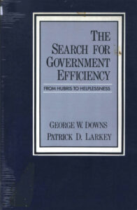 The Search for Government Efficiency: From hubirs to helplessness.
