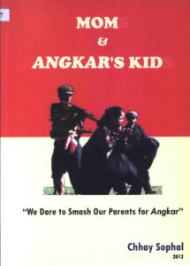 Mon and Angkar’s Kid: “We dare to smash our parents for Angkar”