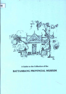 A Guide to the Collection of the Battambang Provincial Museum.