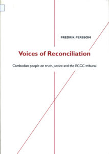 Voices of Reconciliation: Cambidian people in truth, Justice and the ECCC tribunal.