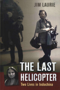 The last Helicopter: Two lives in Indochina.