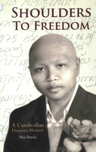 Shoulders to Freedom: A Cambodian Disapora Memoir.