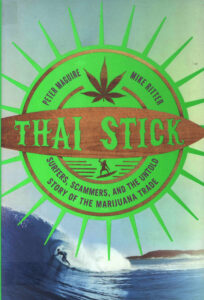 Thai Stick: Surfrs, Scammers, and the Untold Story of the Marijuana Trade.